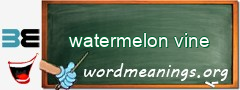 WordMeaning blackboard for watermelon vine